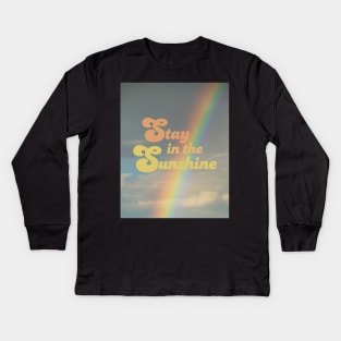 Stay in the sunshine Kids Long Sleeve T-Shirt
